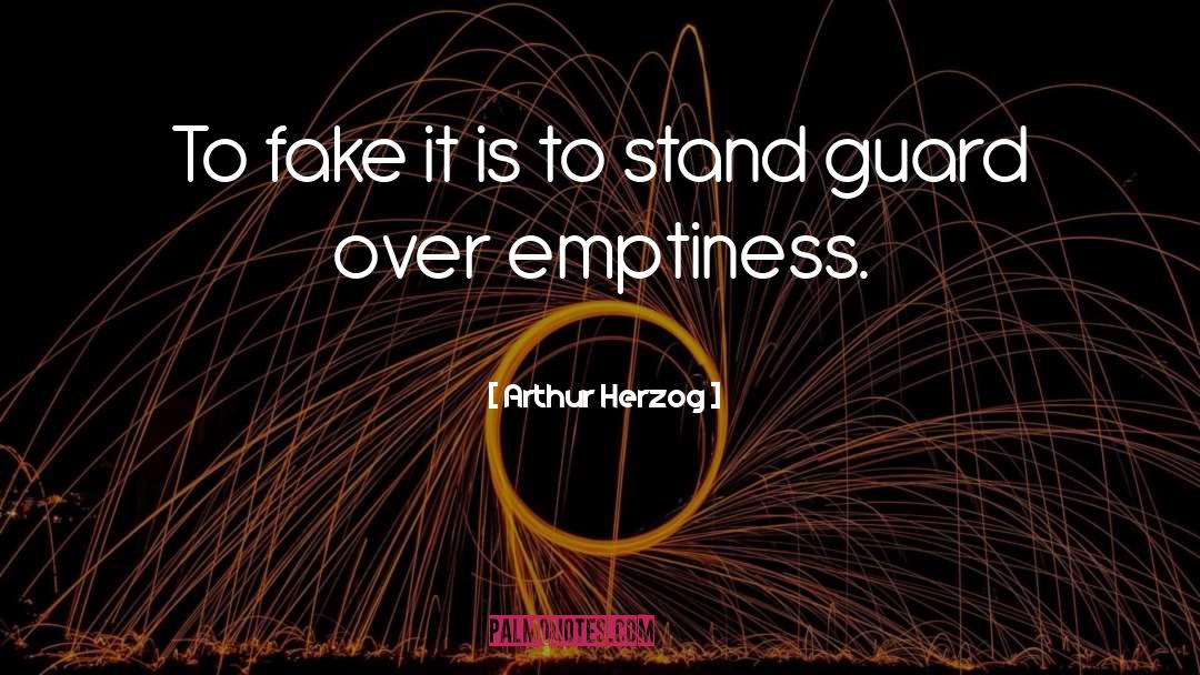 Arthur Herzog Quotes: To fake it is to