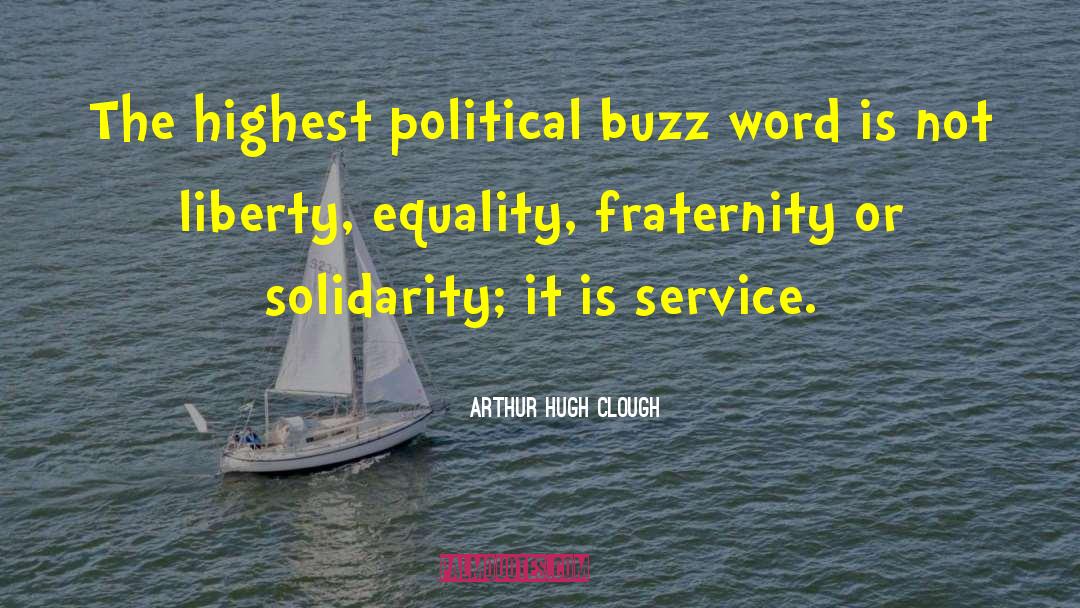 Arthur Hugh Clough Quotes: The highest political buzz word