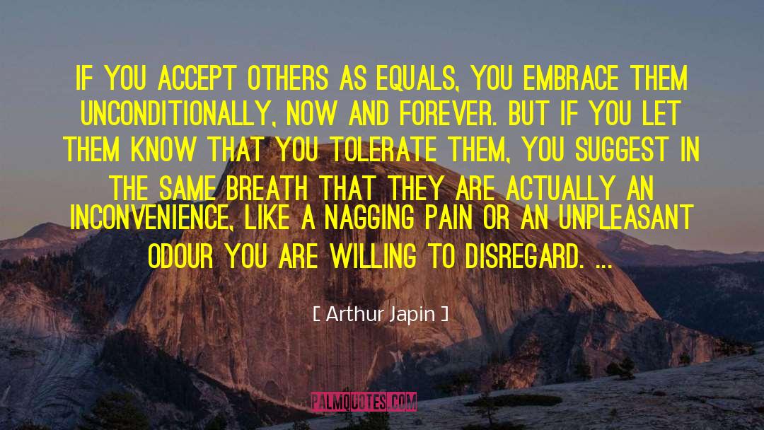 Arthur Japin Quotes: If you accept others as