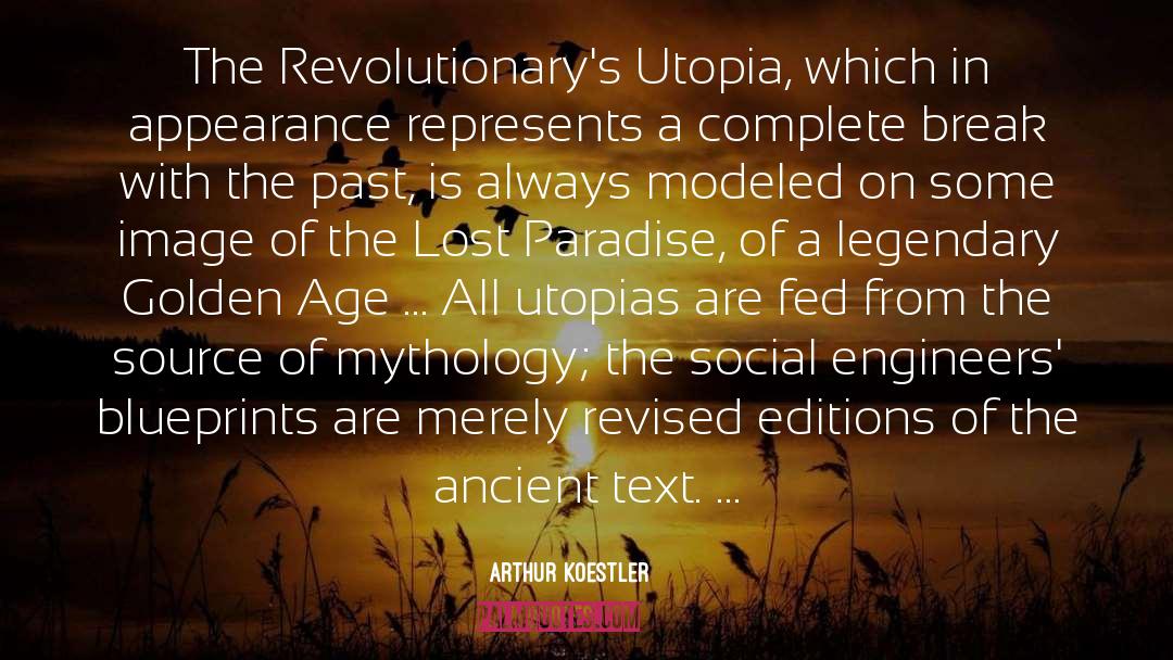 Arthur Koestler Quotes: The Revolutionary's Utopia, which in