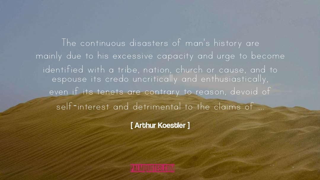Arthur Koestler Quotes: The continuous disasters of man's