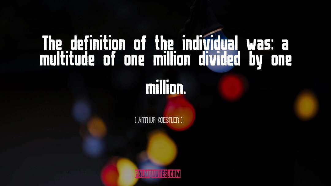 Arthur Koestler Quotes: The definition of the individual