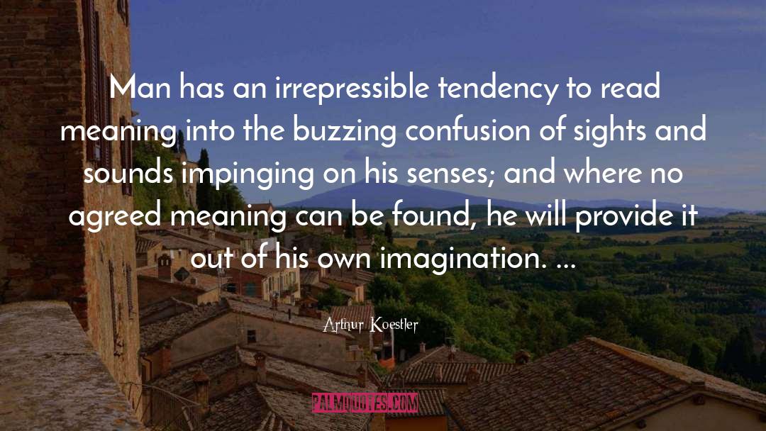 Arthur Koestler Quotes: Man has an irrepressible tendency