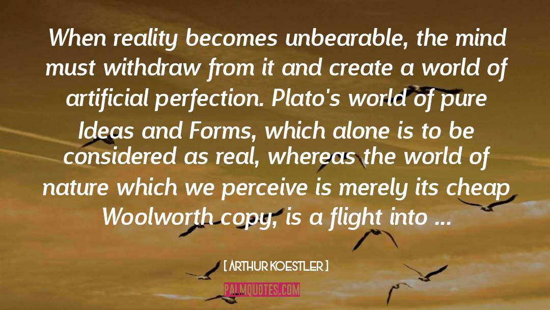 Arthur Koestler Quotes: When reality becomes unbearable, the