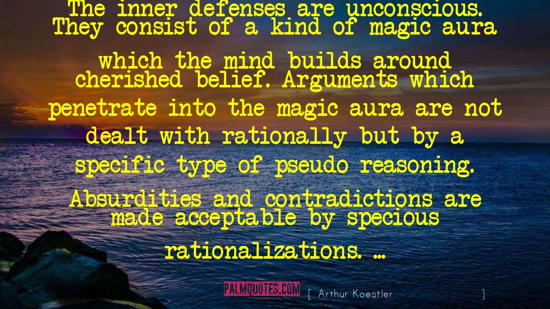 Arthur Koestler Quotes: The inner defenses are unconscious.