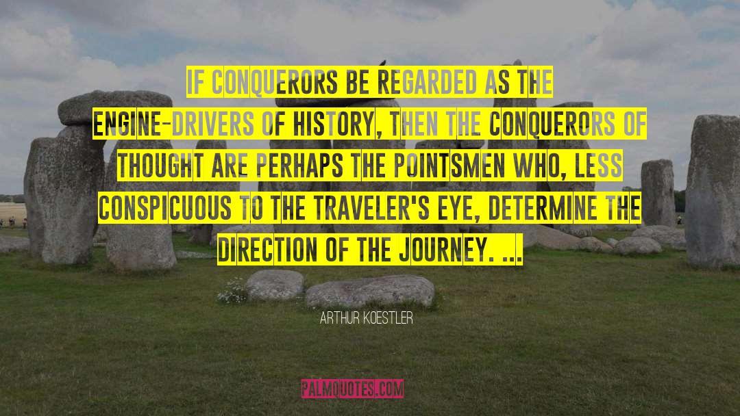 Arthur Koestler Quotes: If conquerors be regarded as