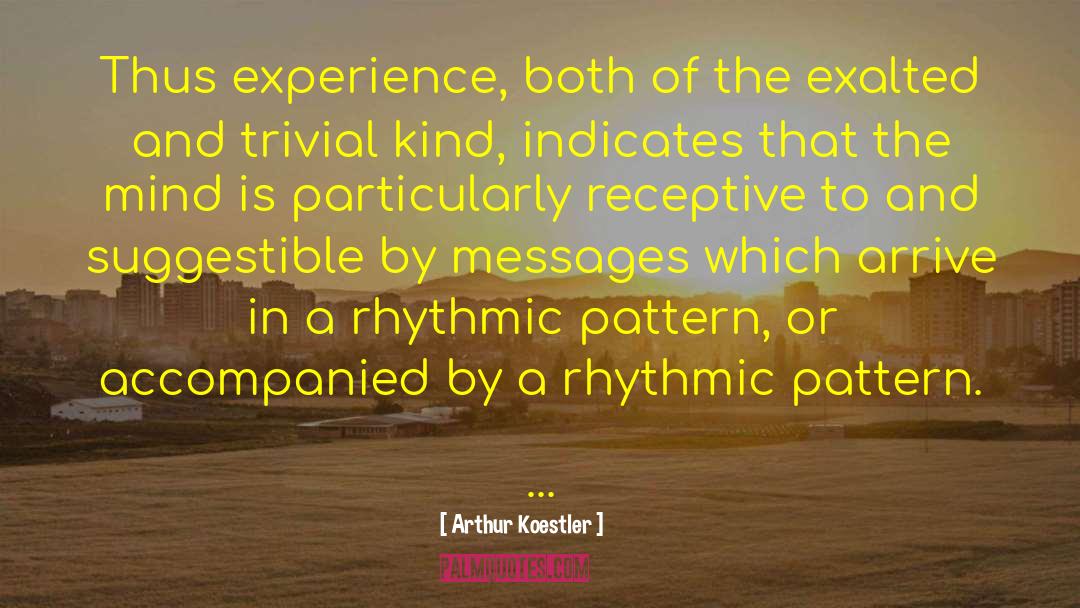 Arthur Koestler Quotes: Thus experience, both of the