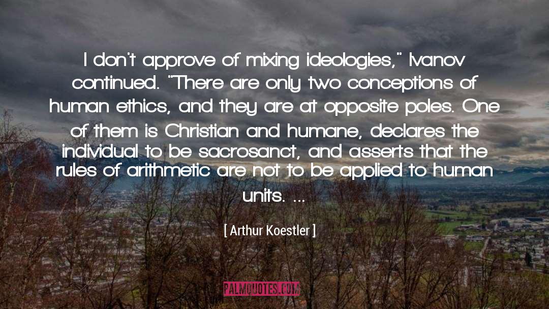 Arthur Koestler Quotes: I don't approve of mixing