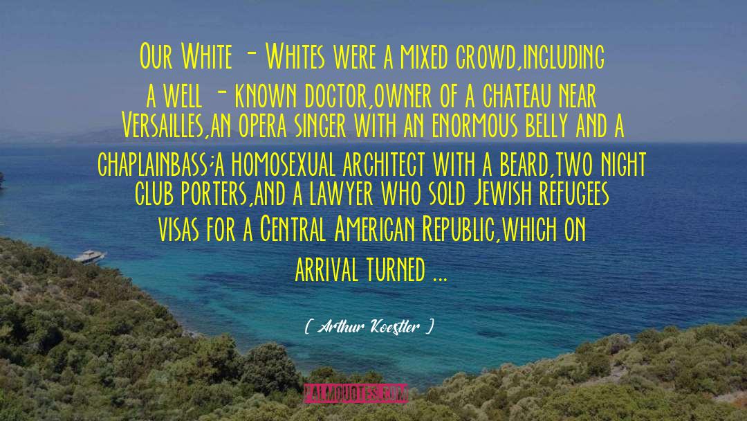 Arthur Koestler Quotes: Our White - Whites were