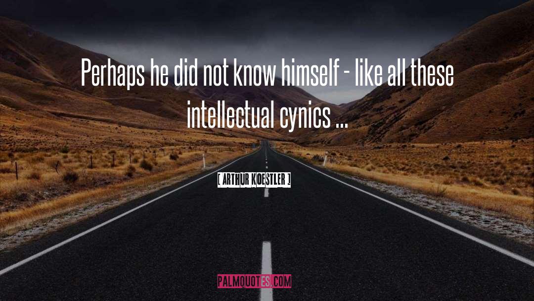 Arthur Koestler Quotes: Perhaps he did not know