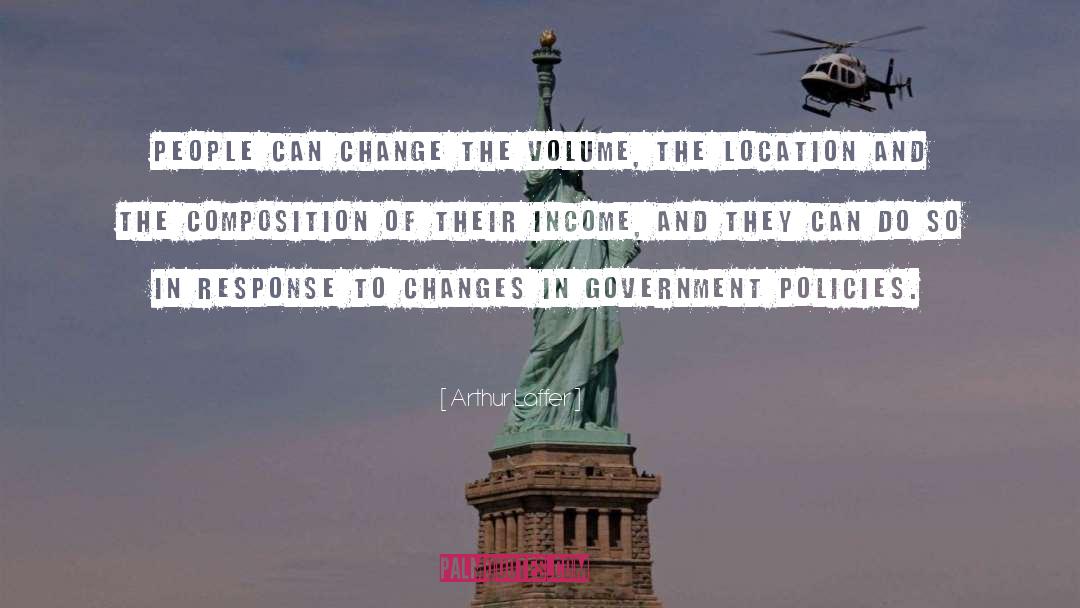Arthur Laffer Quotes: People can change the volume,