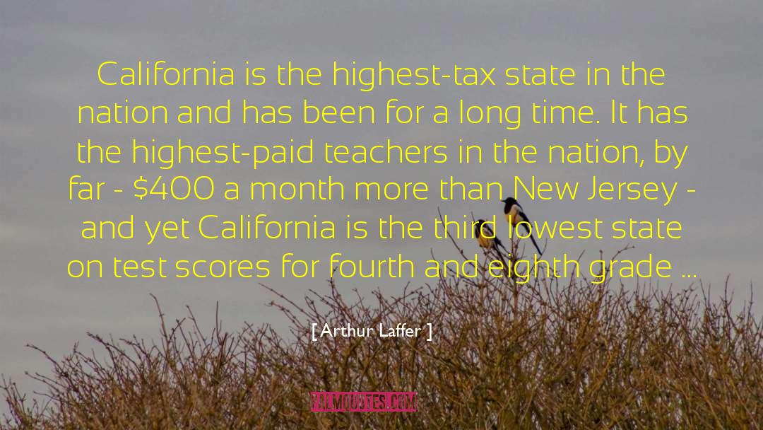 Arthur Laffer Quotes: California is the highest-tax state