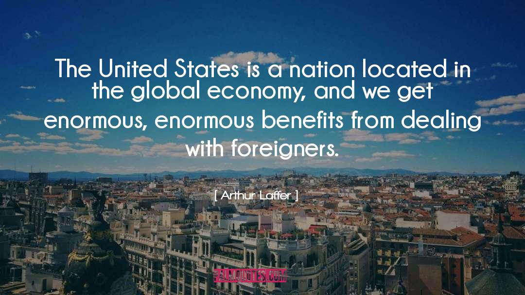 Arthur Laffer Quotes: The United States is a
