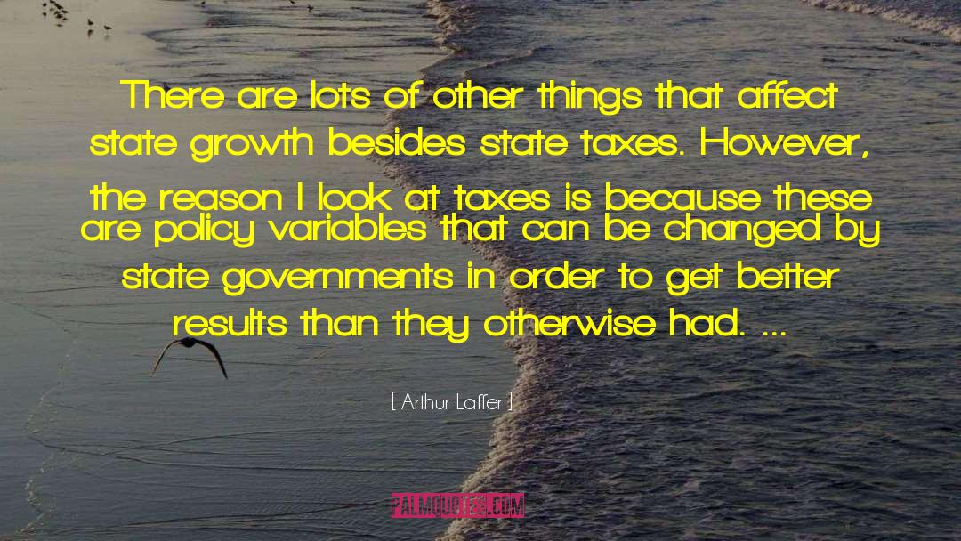 Arthur Laffer Quotes: There are lots of other