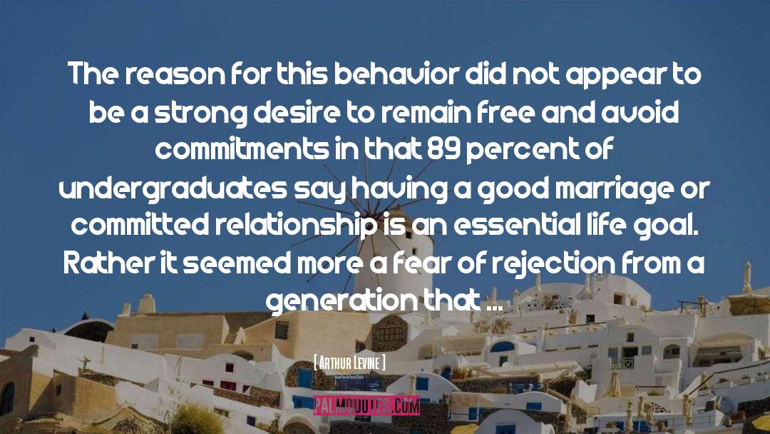 Arthur Levine Quotes: The reason for this behavior
