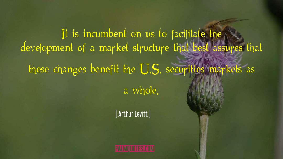 Arthur Levitt Quotes: It is incumbent on us