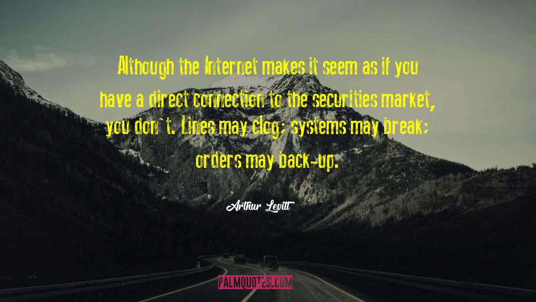 Arthur Levitt Quotes: Although the Internet makes it