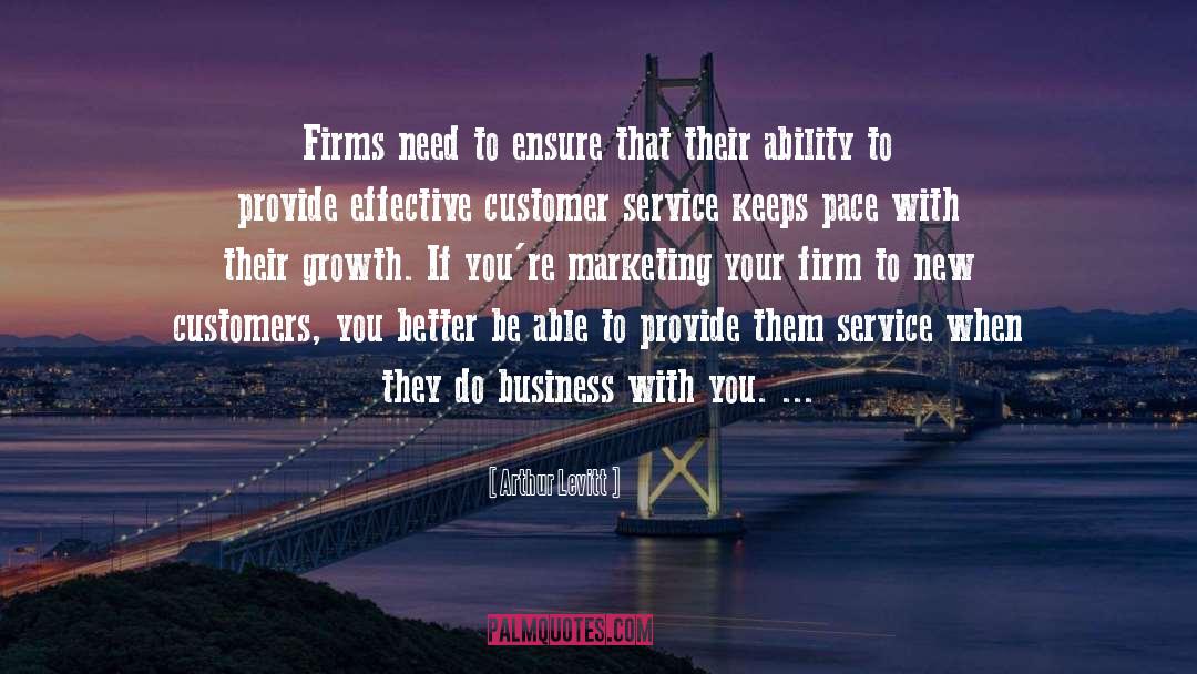 Arthur Levitt Quotes: Firms need to ensure that