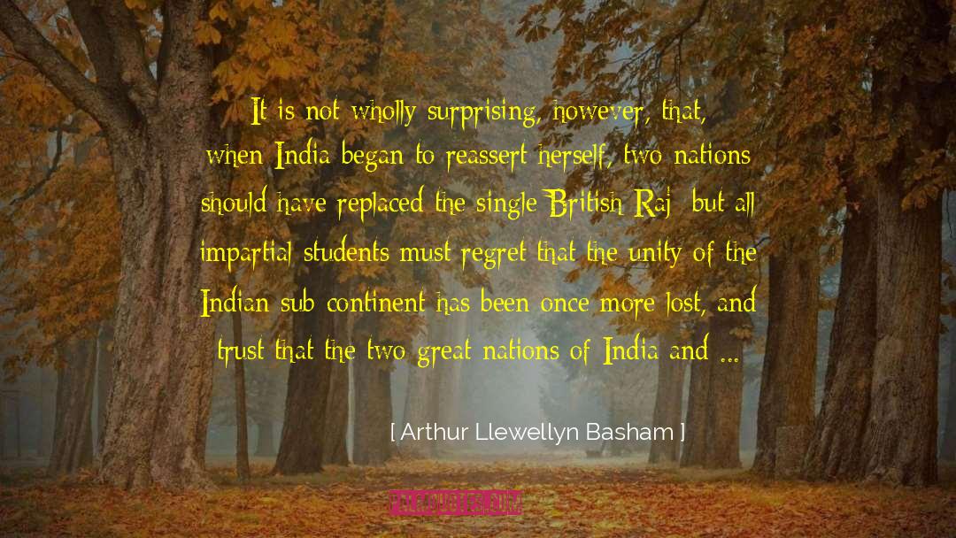 Arthur Llewellyn  Basham Quotes: It is not wholly surprising,
