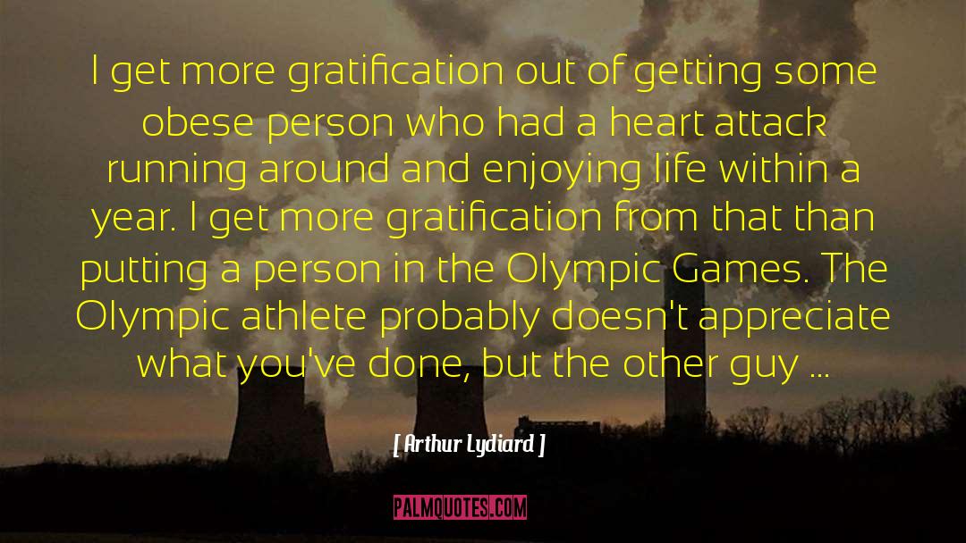 Arthur Lydiard Quotes: I get more gratification out