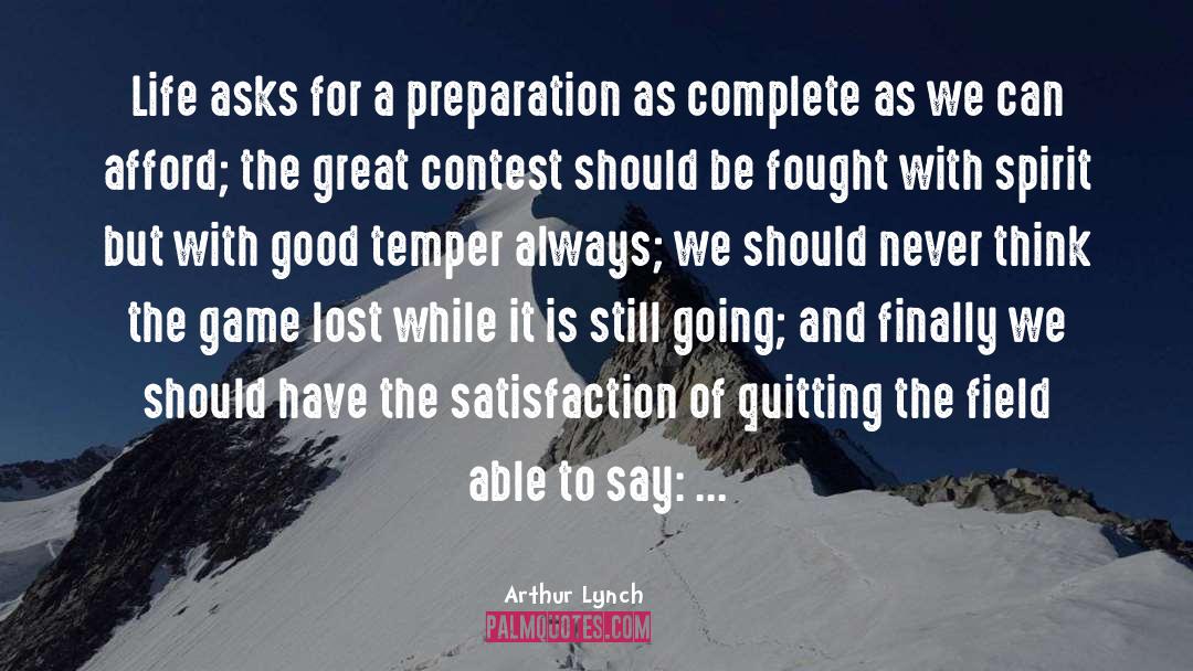 Arthur Lynch Quotes: Life asks for a preparation