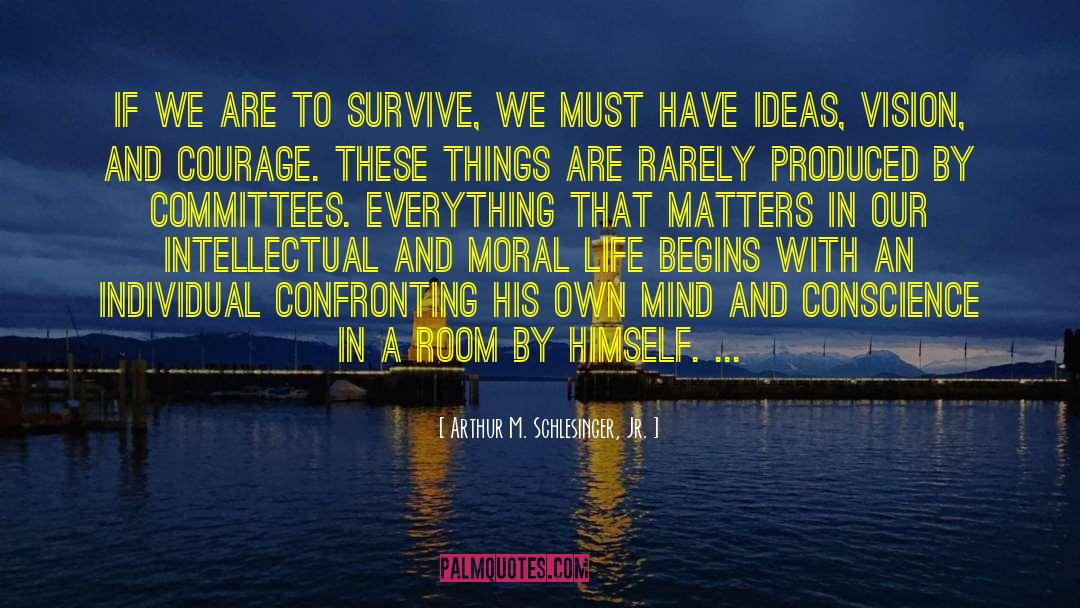 Arthur M. Schlesinger Jr. Quotes: If we are to survive,
