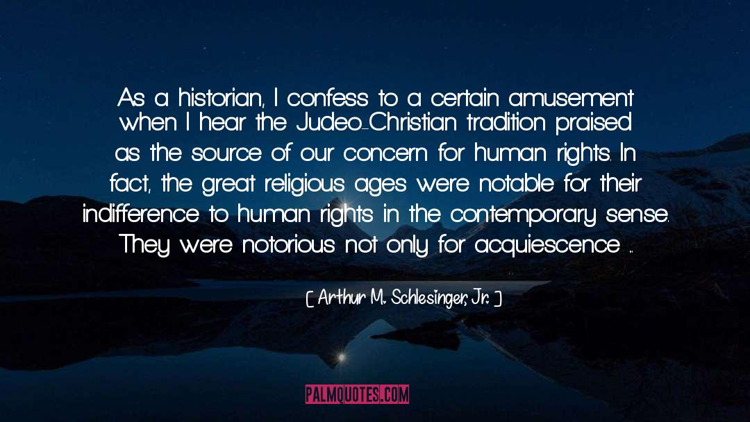 Arthur M. Schlesinger Jr. Quotes: As a historian, I confess