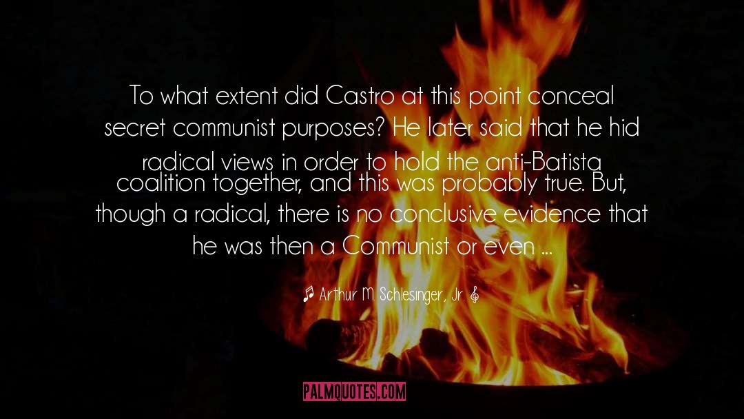 Arthur M. Schlesinger Jr. Quotes: To what extent did Castro