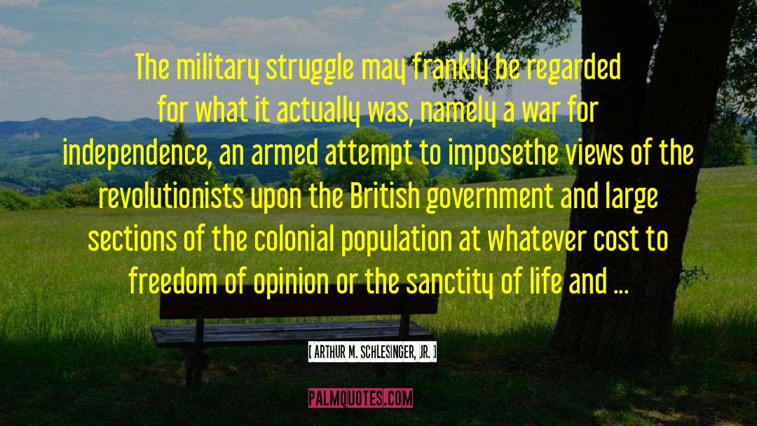 Arthur M. Schlesinger Jr. Quotes: The military struggle may frankly