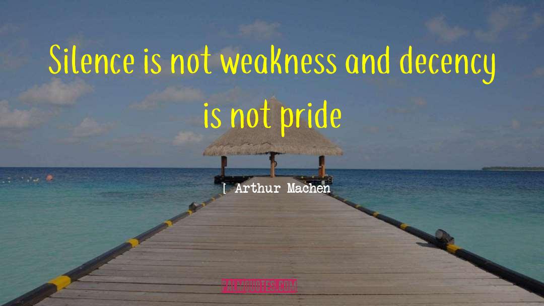 Arthur Machen Quotes: Silence is not weakness and