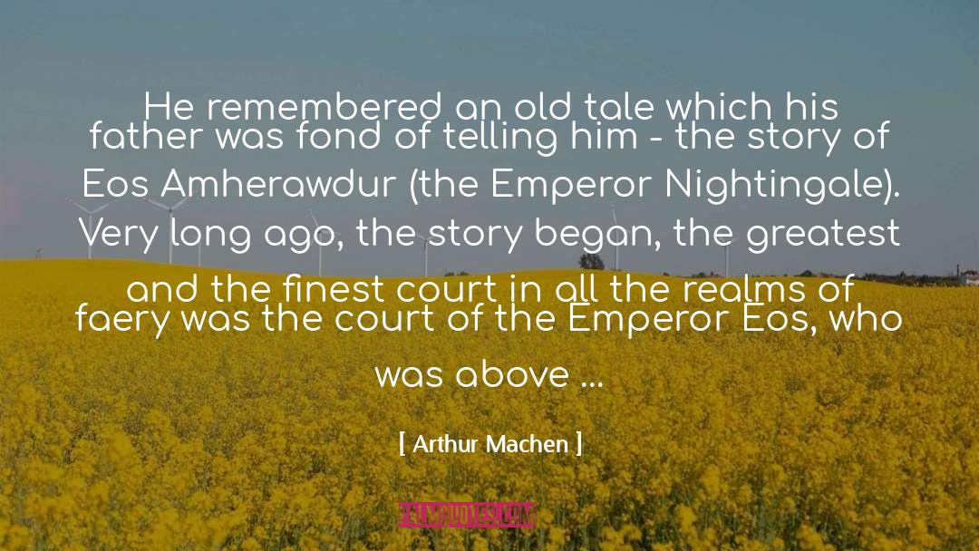 Arthur Machen Quotes: He remembered an old tale