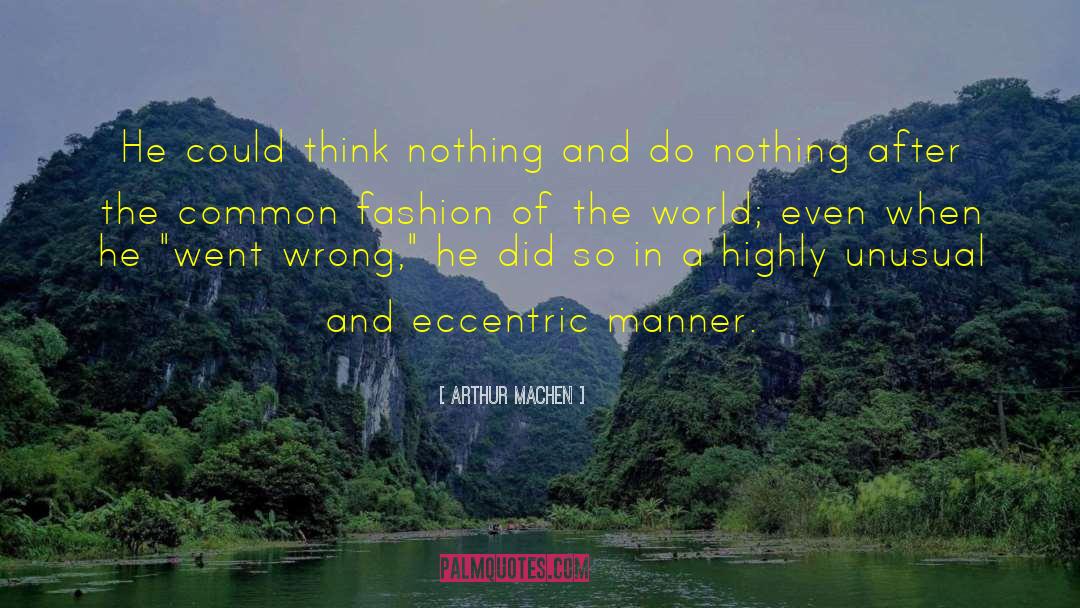 Arthur Machen Quotes: He could think nothing and