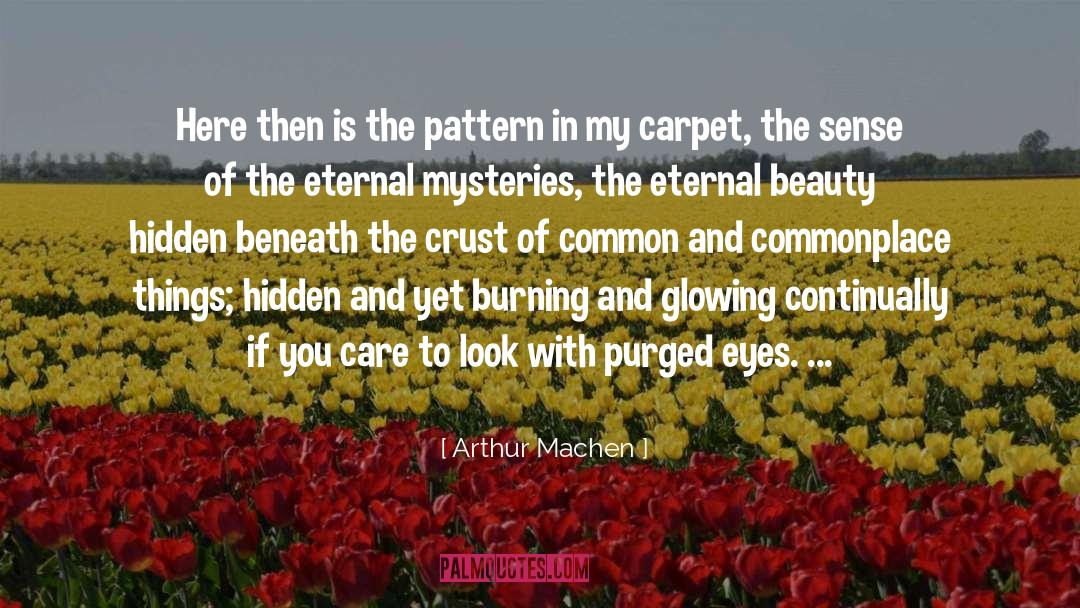 Arthur Machen Quotes: Here then is the pattern
