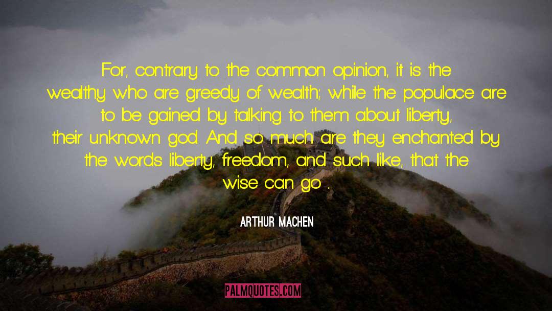 Arthur Machen Quotes: For, contrary to the common