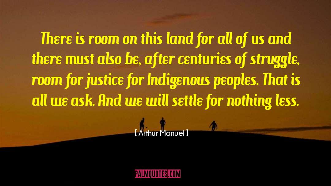 Arthur Manuel Quotes: There is room on this