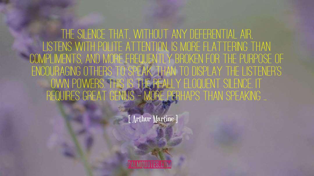 Arthur Martine Quotes: The silence that, without any