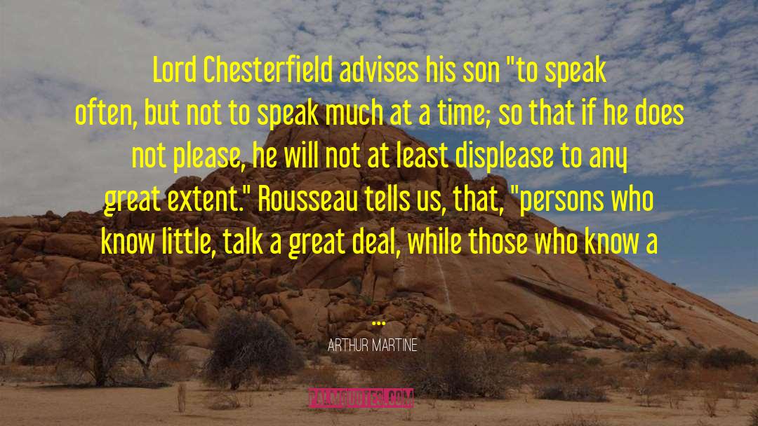 Arthur Martine Quotes: Lord Chesterfield advises his son