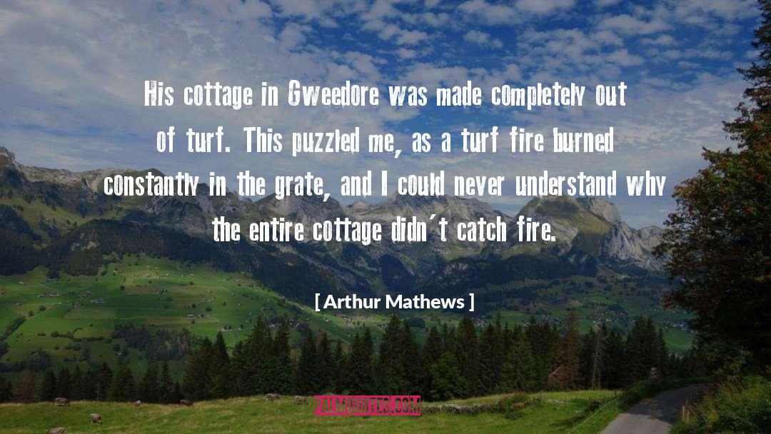 Arthur Mathews Quotes: His cottage in Gweedore was