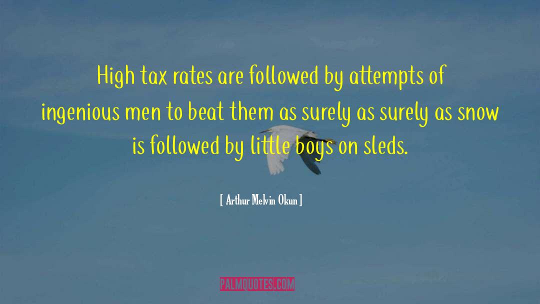 Arthur Melvin Okun Quotes: High tax rates are followed