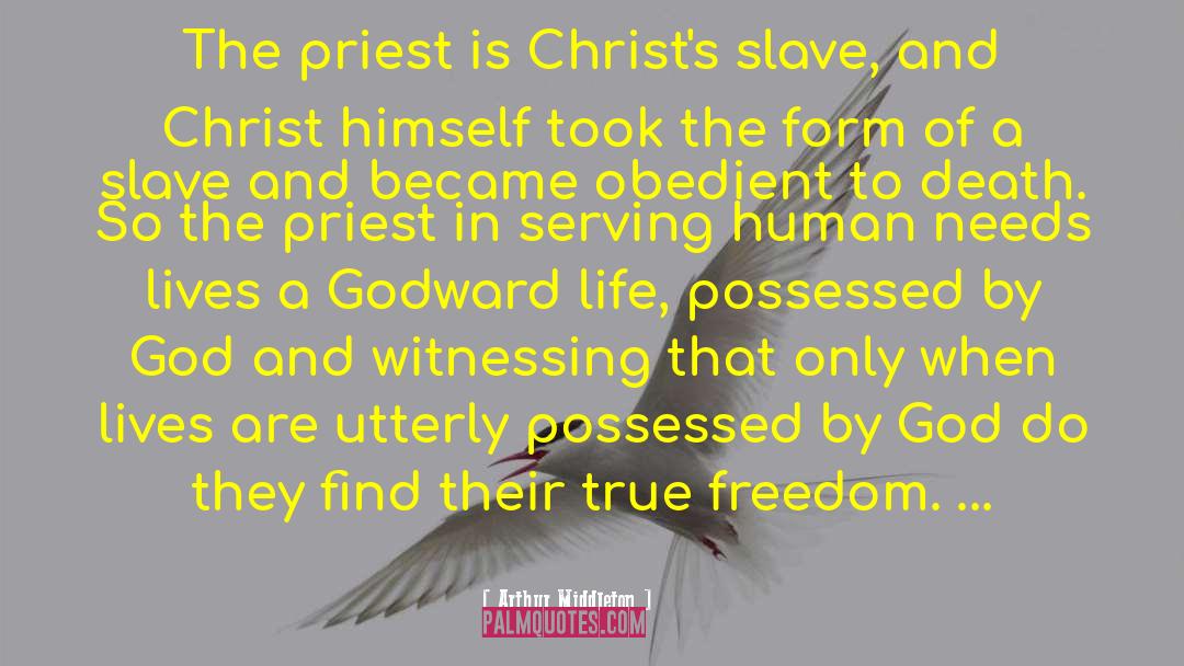 Arthur Middleton Quotes: The priest is Christ's slave,