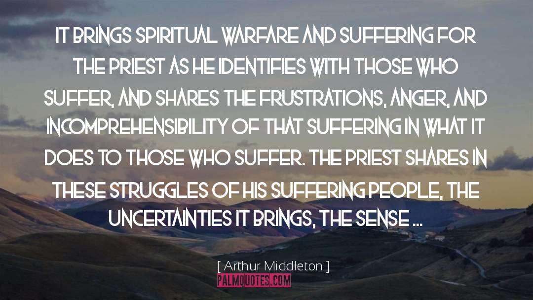 Arthur Middleton Quotes: It brings spiritual warfare and