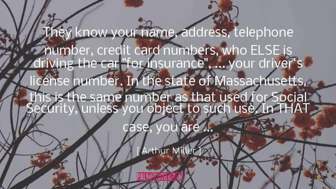 Arthur Miller Quotes: They know your name, address,