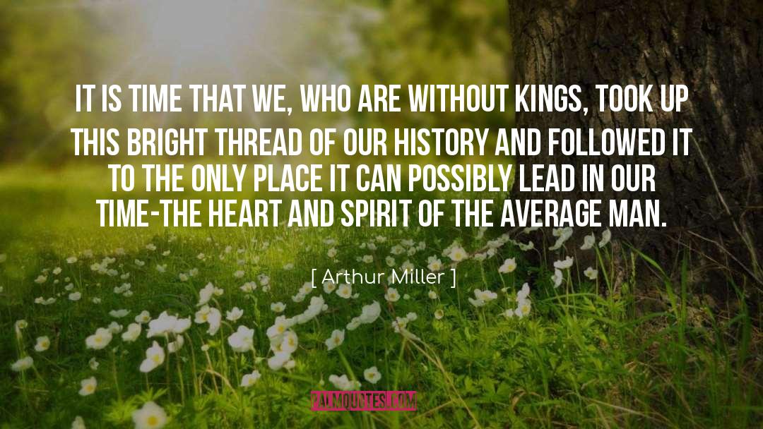 Arthur Miller Quotes: It is time that we,