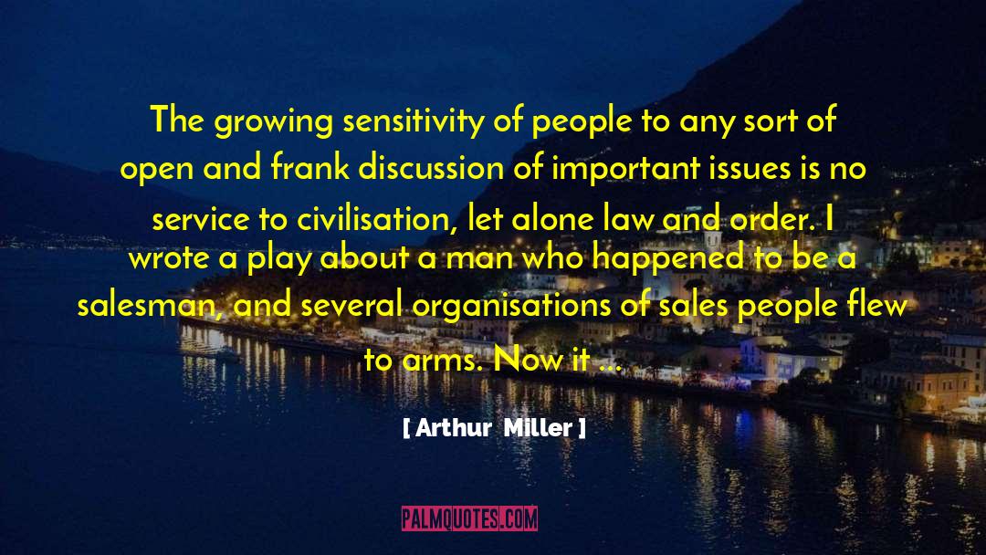 Arthur Miller Quotes: The growing sensitivity of people