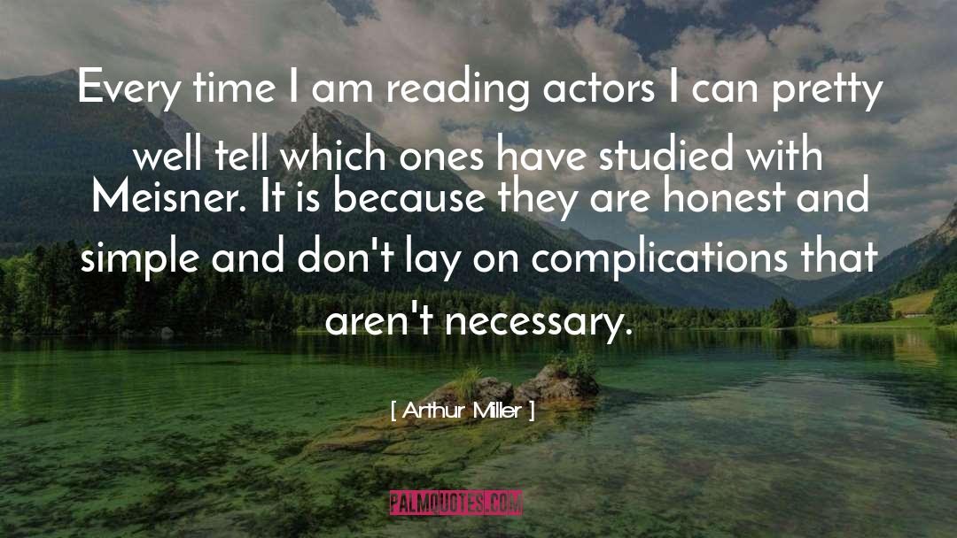 Arthur Miller Quotes: Every time I am reading