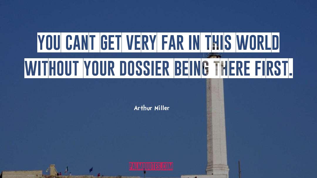 Arthur Miller Quotes: You cant get very far