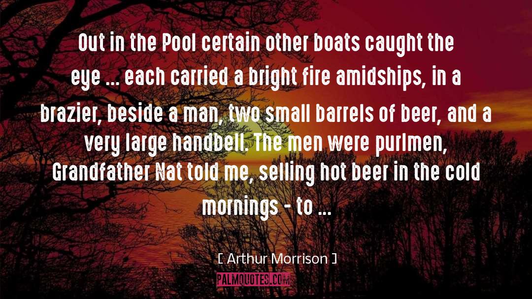 Arthur Morrison Quotes: Out in the Pool certain