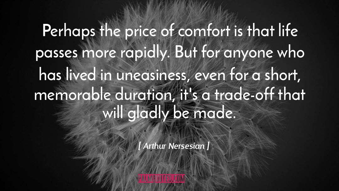 Arthur Nersesian Quotes: Perhaps the price of comfort