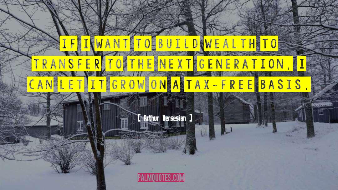 Arthur Nersesian Quotes: If I want to build