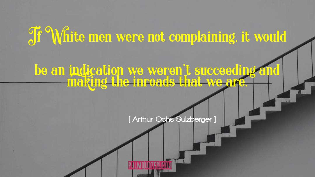 Arthur Ochs Sulzberger Quotes: If White men were not